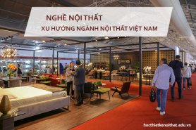 Xu Hướng Phát Triển Ngành Nội Thất Việt Nam Những Năm Tới