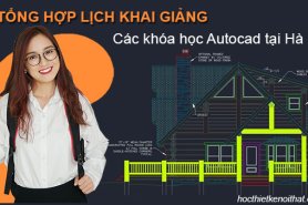 Tổng Hợp Lịch Khai Giảng Khóa Học Autocad Tại Hà Nội