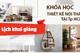 Tổng Hợp Lịch Khai Giảng Học Thiết Kế Nội Thất Tại Tp HCM