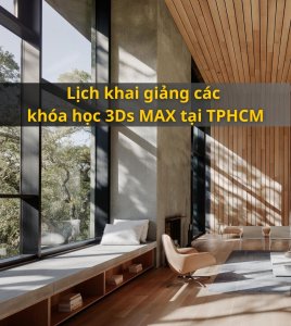Lịch khai giảng các khóa học 3Ds MAX tại TPHCM