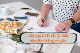 Lớp Học Thiết Kế Nội Thất Tại Hà Nội Cho Dân Không Chuyên