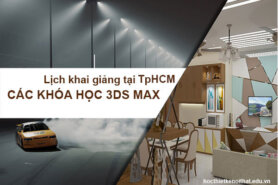 Tổng Hợp Lịch Khai Giảng Học 3Ds Max Tại TpHCM