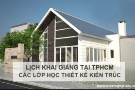 Tổng Hợp Lịch Khai Giảng Học Thiết Kế Kiến Trúc Ở TpHCM