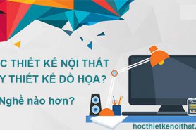 Ngành thiết kế nội thất và Ngành thiết kế đồ họa nghề nào hơn?