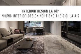 Interior Design Là Gì? Những Interior Designer Nổi Tiếng Thế Giới
