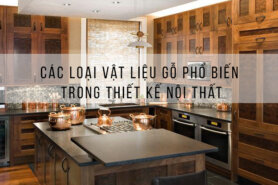 Các Loại Vật Liệu Gỗ Trong Nội Thất Sử Dụng Nhiều Nhất