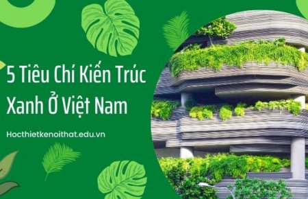 5 Tiêu Chí Kiến Trúc Xanh Ở Việt Nam