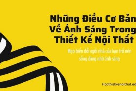 Những điều cơ bản về ánh sáng để biến ngôi nhà của bạn trở nên sống động