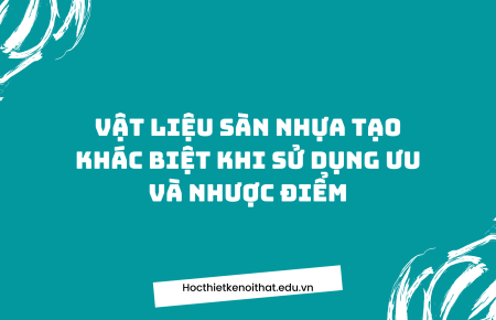 Vật Liệu Sàn Nhựa Tạo Khác Biệt Khi Sử Dụng Ưu Và Nhược Điểm Trong Thiết Kế Nội Thất