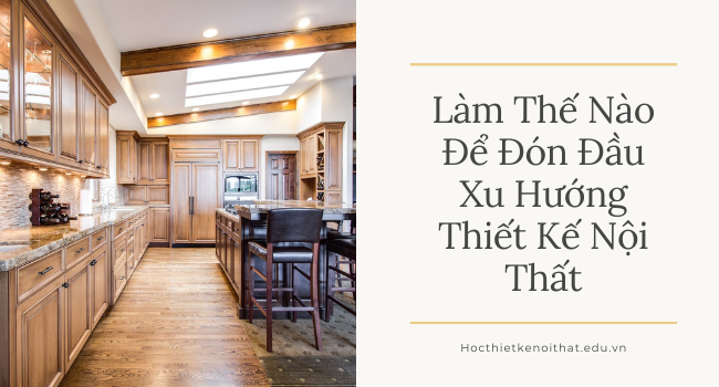 xu hướng thiết kế nội thất