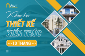 KHÓA HỌC THIẾT KẾ KIẾN TRÚC 10 THÁNG